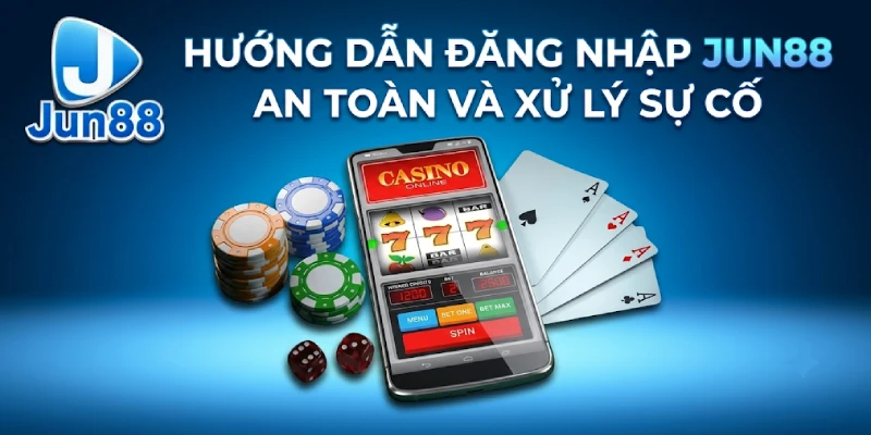 Hướng Dẫn Đăng Nhập Jun88 An Toàn Và Xử Lý Sự Cố